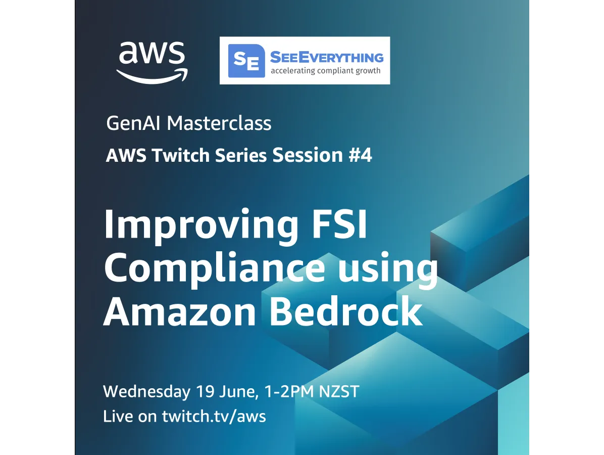 AWS GenAI Masterclass, Twitch Series Session 4: Improving FSI Compliance using Amazon Bedrock, with the AWS and SeeEverything logos